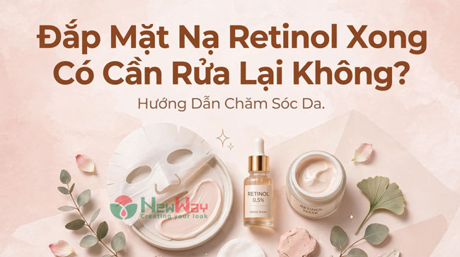 Đắp Mặt Nạ Retinol Xong Có Cần Rửa Lại Không? Hướng Dẫn Chăm Sóc Da